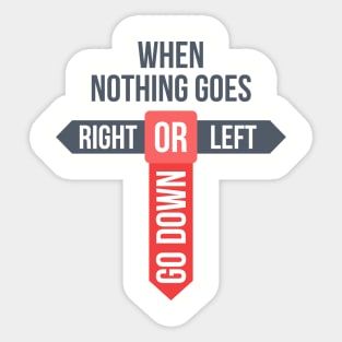 When Nothing Goes Sticker